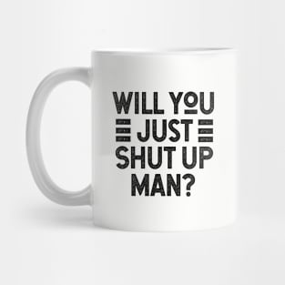 Will You Shut Up Man trump Mug